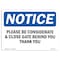 Signmission OSHA Notice, 5" Height, Please Be Considerate & Close Gate Behind Sign, 7" X 5", Landscape OS-NS-D-57-L-17329 - alternate 1